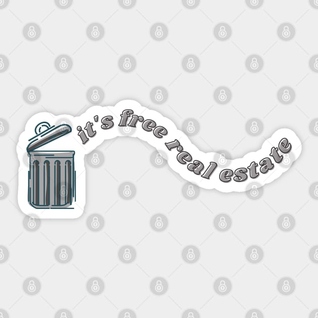 it's free real estate but trash Sticker by goblinbabe